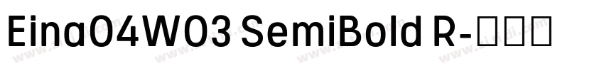 Eina04W03 SemiBold R字体转换